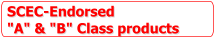 SCEC-Endorsed "A" & "B" Class products