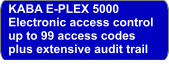KABA E-PLEX 5000 Electronic access control up to 99 access codes plus extensive audit trail