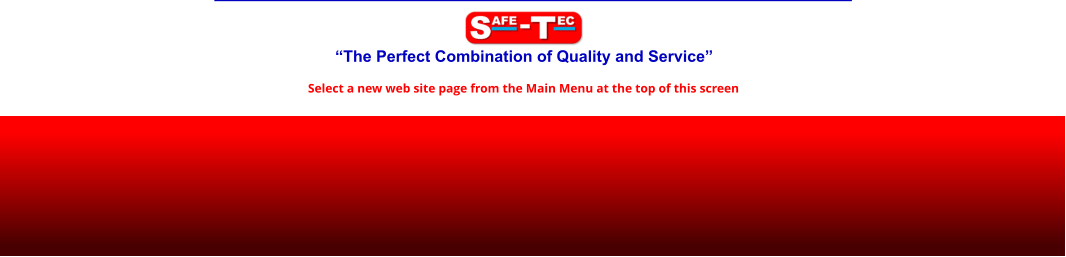 “The Perfect Combination of Quality and Service” Select a new web site page from the Main Menu at the top of this screen
