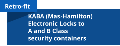 Retro-fit KABA (Mas-Hamilton) Electronic Locks to A and B Class security containers