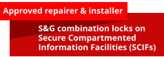 Approved repairer & installer S&G combination locks on Secure Compartmented Information Facilities (SCIFs)